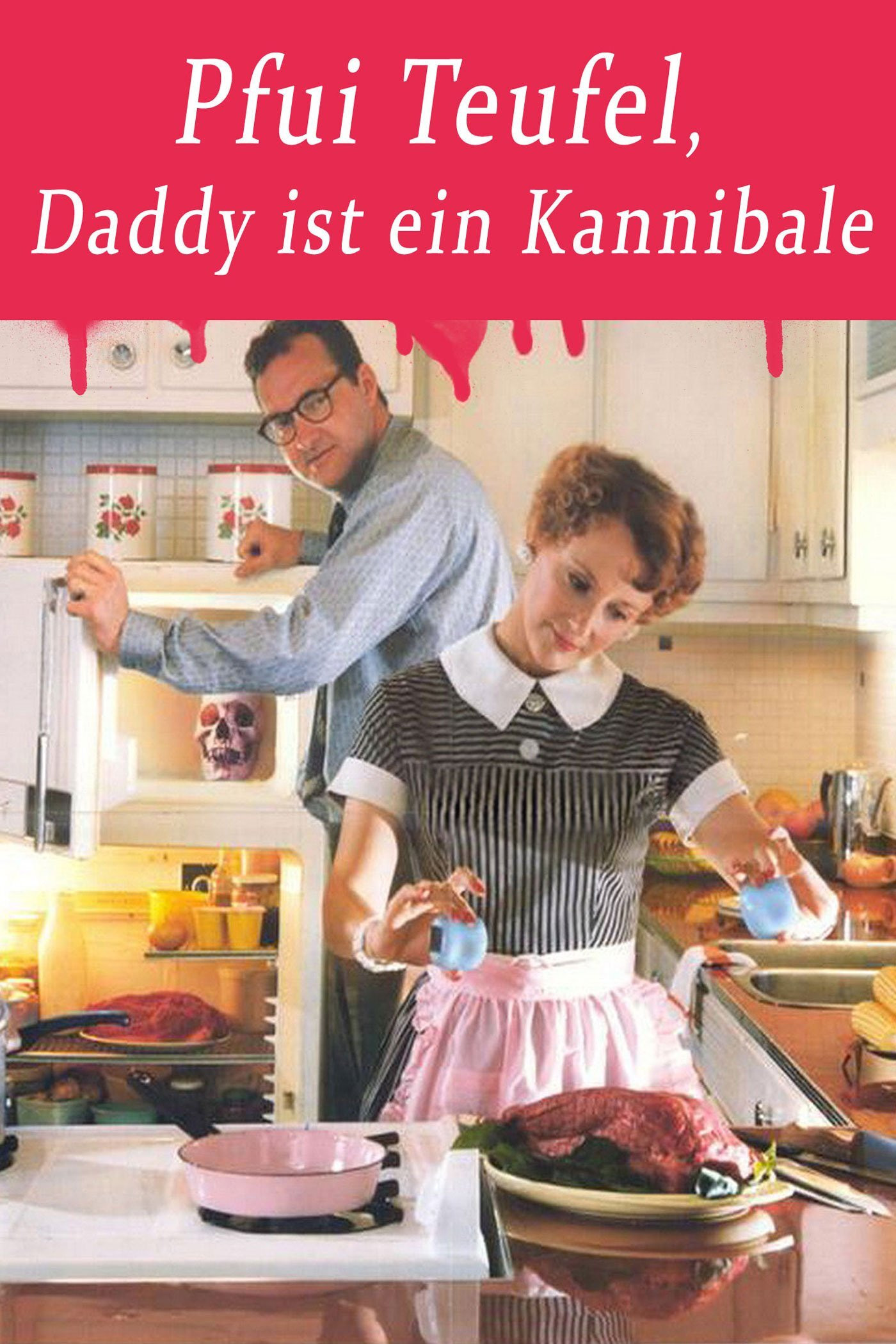  Pfui Teufel, Daddy ist ein Kannibale 